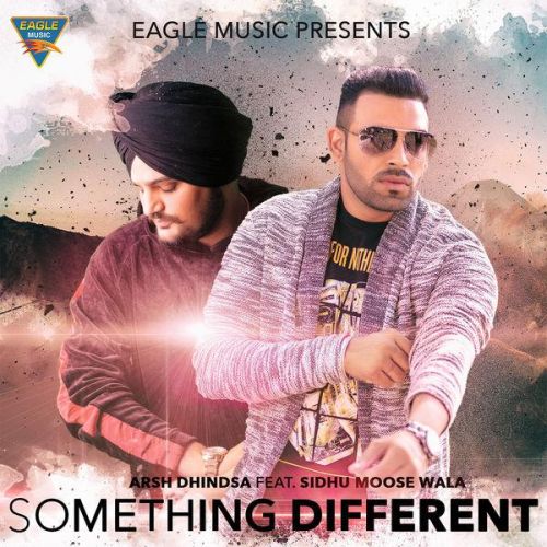 Something Different Arsh Dhindsa, Sidhu Moose Wala mp3 song download, Something Different Arsh Dhindsa, Sidhu Moose Wala full album