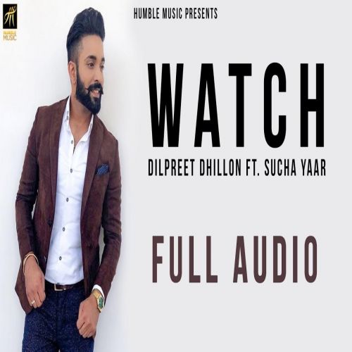 Watch Dilpreet Dhillon mp3 song download, Watch Dilpreet Dhillon full album