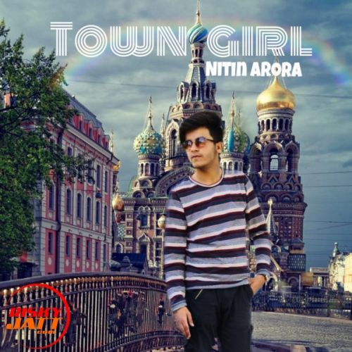 Town girl Nitin Arora mp3 song download, Town girl Nitin Arora full album