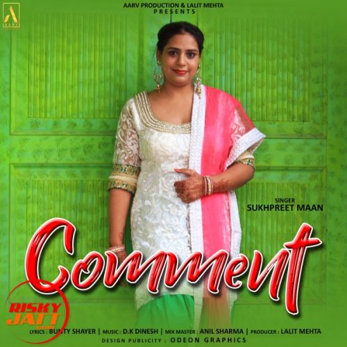 Comment Sukhpreet Maan mp3 song download, Comment Sukhpreet Maan full album