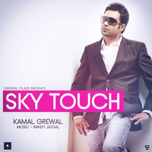 Sky Touch Kamal Grewal mp3 song download, Sky Touch Kamal Grewal full album