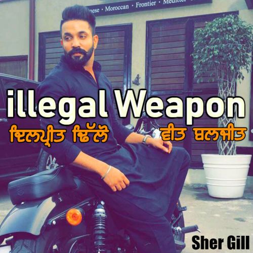 illegal Weapon Veet Baljit, Dilpreet Dhillon mp3 song download, illegal Weapon Veet Baljit, Dilpreet Dhillon full album