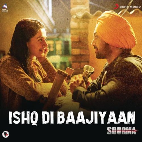 Download Ishq Di Baajiyaan (Soorma) Diljit Dosanjh mp3 song, Ishq Di Baajiyaan (Soorma) Diljit Dosanjh full album download