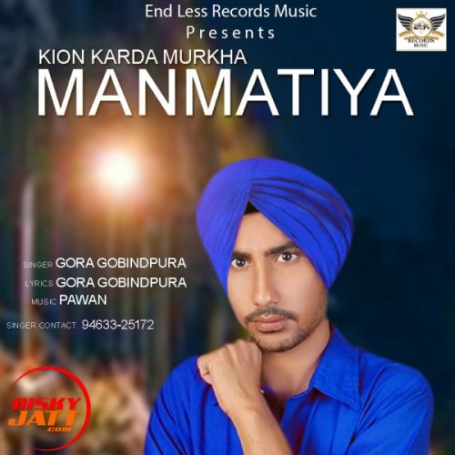 Kio Karda Murkha Man Matiayn Gora Gobindpura mp3 song download, Kio Karda Murkha Man Matiayn Gora Gobindpura full album