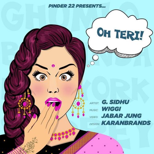 Oh Teri Ft Wiggi G Sidhu mp3 song download, Oh Teri Ft Wiggi G Sidhu full album