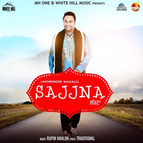 Sajjna Lakhwinder Wadali mp3 song download, Sajjna Lakhwinder Wadali full album