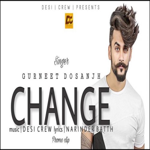 Change Gurneet Dosanjh mp3 song download, Change Gurneet Dosanjh full album