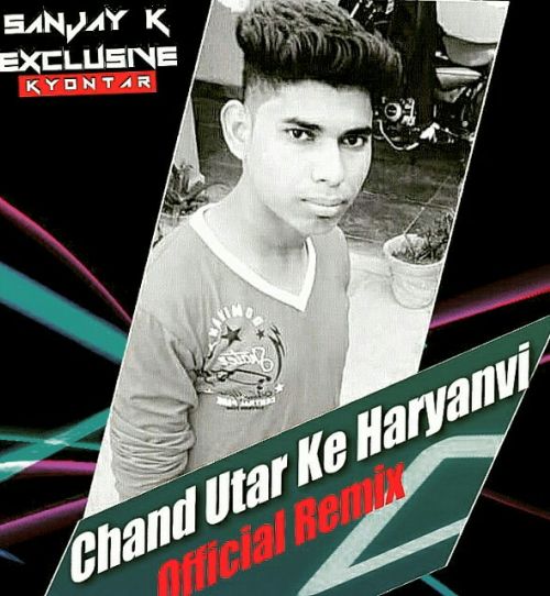 Download Chand Utar Ke Sanjay K Exclusive Kyontar mp3 song, Chand Utar Ke Sanjay K Exclusive Kyontar full album download