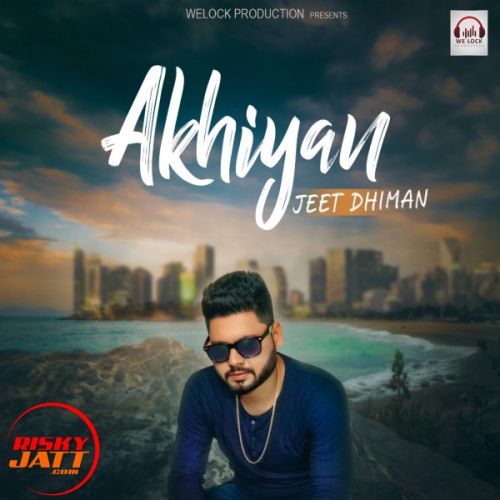 Akhiyan Jeet Dhiman mp3 song download, Akhiyan Jeet Dhiman full album