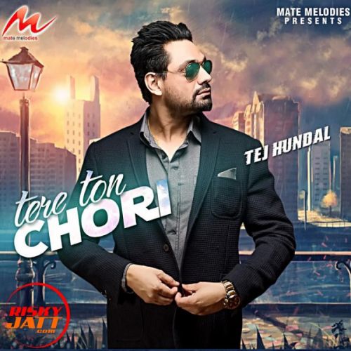 Tere Ton Chori Tej Hundal mp3 song download, Tere Ton Chori Tej Hundal full album