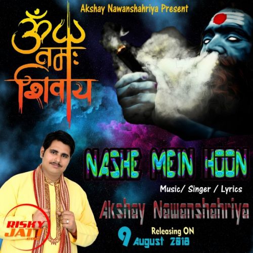 Nashe Mein Hoon Akshay Nawanshahriya mp3 song download, Nashe Mein Hoon Akshay Nawanshahriya full album