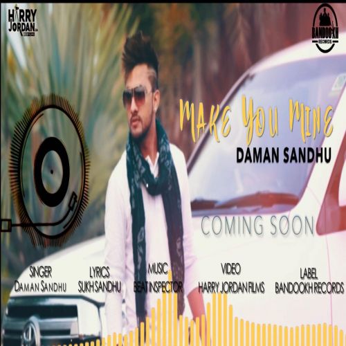 Make You Mine Daman Sandhu mp3 song download, Make You Mine Daman Sandhu full album