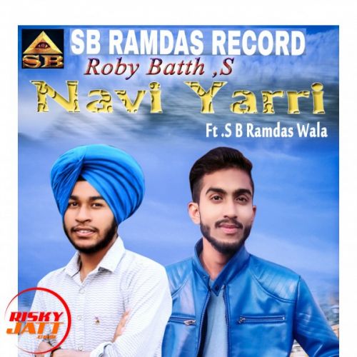 Download Navi yarri Roby Bath, Sb Ramdas Wala mp3 song, Navi yarri Roby Bath, Sb Ramdas Wala full album download