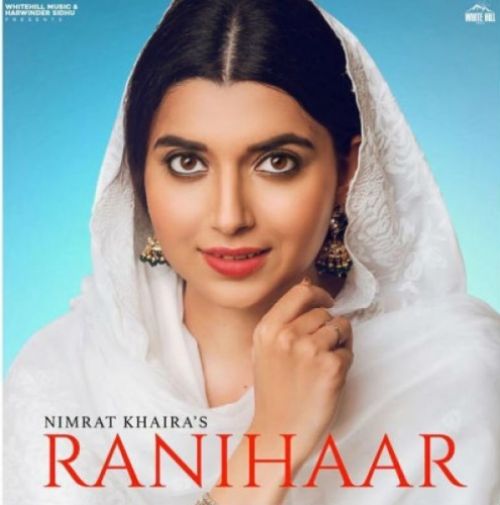 Ranihaar Nimrat Khaira mp3 song download, Ranihaar Nimrat Khaira full album