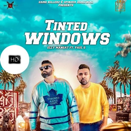 Tinted Windows Elly Mangat, Paul G, Raja Game Changerz mp3 song download, Tinted Windows Elly Mangat, Paul G, Raja Game Changerz full album