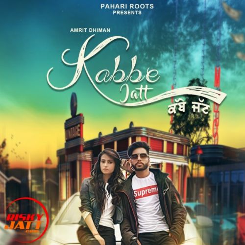 Kabbe Jatt Amrit Dhiman, Rubby Rana mp3 song download, Kabbe Jatt Amrit Dhiman, Rubby Rana full album