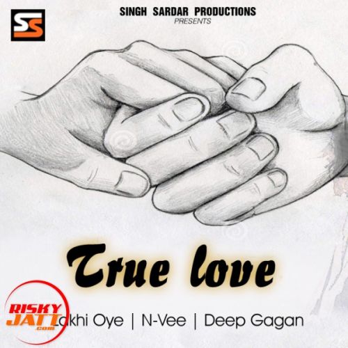 True Love Lakhi Oye mp3 song download, True Love Lakhi Oye full album