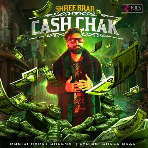 Cash Chak Shree Brar mp3 song download, Cash Chak Shree Brar full album