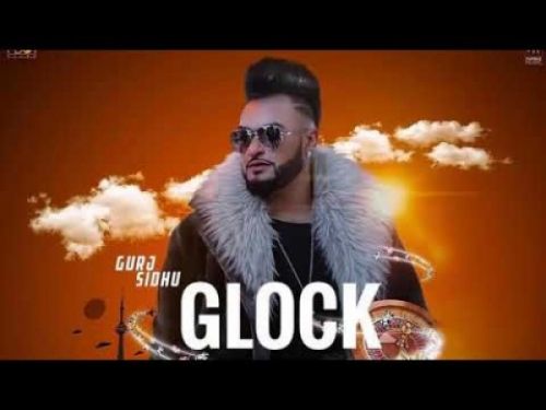 Glock Gurj Sidhu mp3 song download, Glock Gurj Sidhu full album