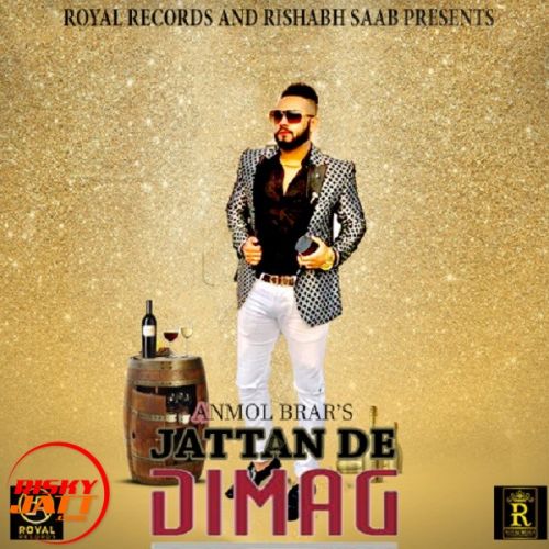 Jattan De Dimag Anmol Brar mp3 song download, Jattan De Dimag Anmol Brar full album