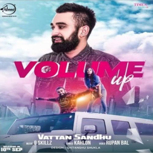 Volume Up Vattan Sandhu mp3 song download, Volume Up Vattan Sandhu full album