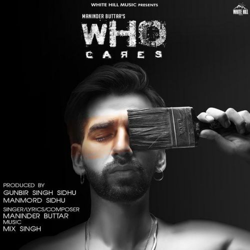 Who Cares Maninder Buttar mp3 song download, Who Cares Maninder Buttar full album