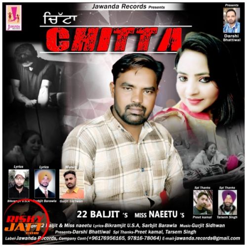 Chitta 22 Baljit, Miss Neetu mp3 song download, Chitta 22 Baljit, Miss Neetu full album