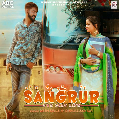 Download Sangrur The Past Life Gurlez Akhtar, Arsh Aujla mp3 song, Sangrur - The Past Life Gurlez Akhtar, Arsh Aujla full album download