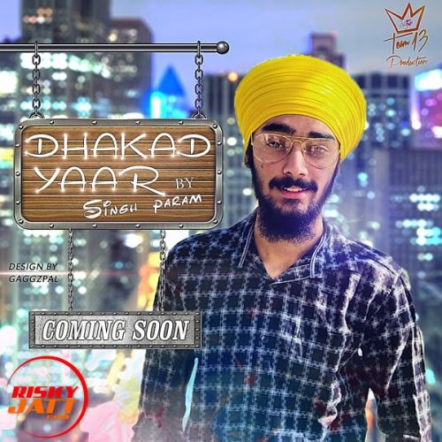 Dhakad yaar Singh Param mp3 song download, Dhakad yaar Singh Param full album