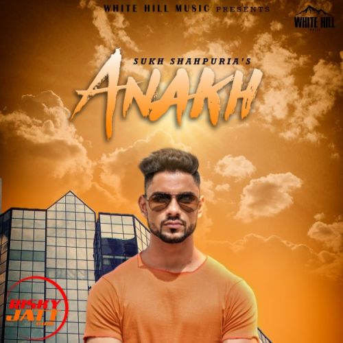 Anakh Sukh Shahpuria, Pendu Dhillon mp3 song download, Anakh Sukh Shahpuria, Pendu Dhillon full album