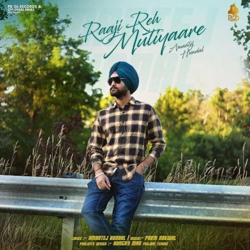 Raaji Reh Mutiyaare Amantej Hundal mp3 song download, Raaji Reh Mutiyaare Amantej Hundal full album