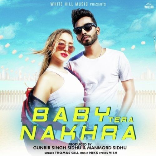 Baby Tera Nakhra Thomas Gill mp3 song download, Baby Tera Nakhra Thomas Gill full album