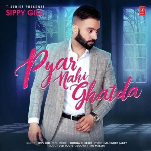 Pyar Nahi Ghatda Sippy Gill mp3 song download, Pyar Nahi Ghatda Sippy Gill full album