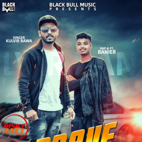 Download Brave Heart Kulvir Bawa, Banier mp3 song, Brave Heart Kulvir Bawa, Banier full album download