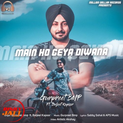 Download Main Ho Giya Diwana Gurpreet Bmp mp3 song, Main Ho Giya Diwana Gurpreet Bmp full album download