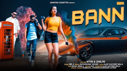 Download Bann Mr A, Nitin, Shilpa, Ajay Kachhwe Wala mp3 song, Bann Mr A, Nitin, Shilpa, Ajay Kachhwe Wala full album download