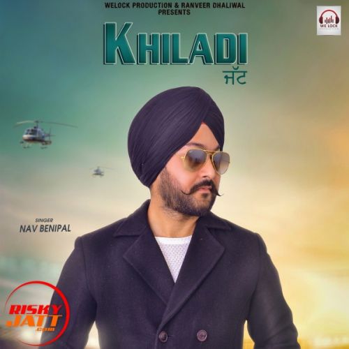 Khiladi jatt Nav Benipal mp3 song download, Khiladi jatt Nav Benipal full album