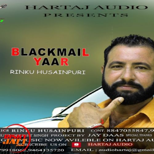 Blackmail yaar Rinku Husainpuri mp3 song download, Blackmail yaar Rinku Husainpuri full album