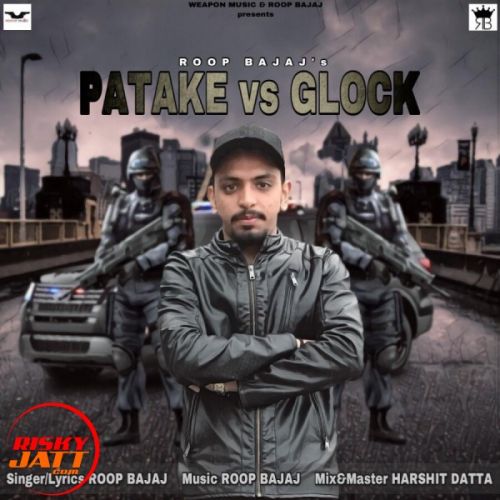 Patake vs Glock Roop Bajaj mp3 song download, Patake vs Glock Roop Bajaj full album