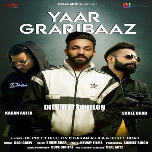 Download Yaar Graribaaz Dilpreet Dhillon, Karan Aujla, Shree Brar mp3 song, Yaar Graribaaz Dilpreet Dhillon, Karan Aujla, Shree Brar full album download