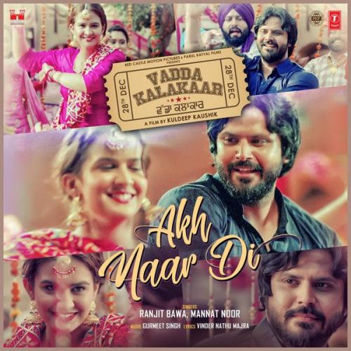 Download Akh Naar Di (Vadda Kalakaar) Ranjit Bawa, Mannat Noor mp3 song, Akh Naar Di (Vadda Kalakaar) Ranjit Bawa, Mannat Noor full album download