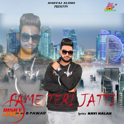 Fame Teri jatti B Pawar mp3 song download, Fame Teri jatti B Pawar full album