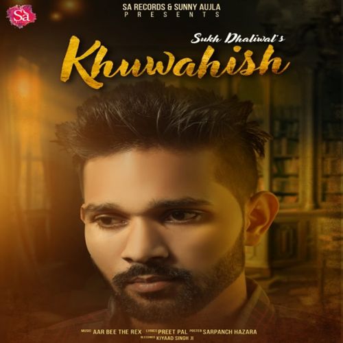Khuwahish Sukh Dhaliwal mp3 song download, Khuwahish Sukh Dhaliwal full album