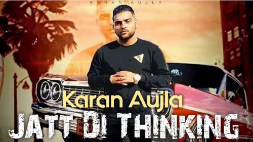 Jatt Di Thinking Karan Aujla mp3 song download, Jatt Di Thinking Karan Aujla full album