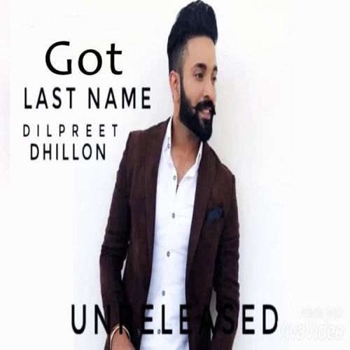 Got (Last Name) Dilpreet Dhillon mp3 song download, Got (Last Name) Dilpreet Dhillon full album