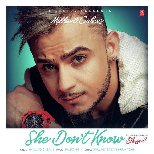 She Dont Know (Blessed) Millind Gaba mp3 song download, She Dont Know (Blessed) Millind Gaba full album