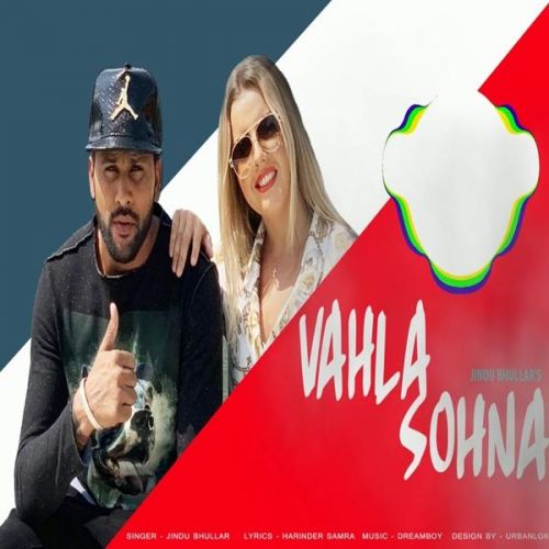 Vahla Sohna Jindu Bhullar mp3 song download, Vahla Sohna Jindu Bhullar full album