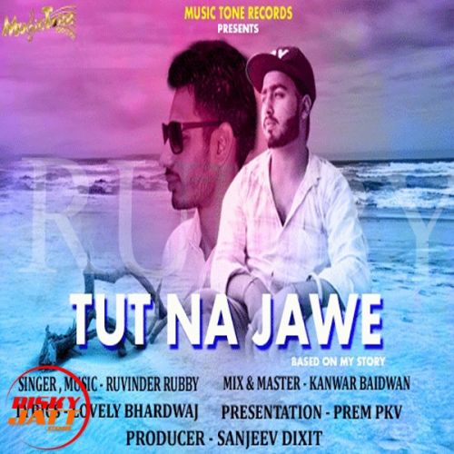 Tut Na Jawe Ruvinder Rubby mp3 song download, Tut Na Jawe Ruvinder Rubby full album