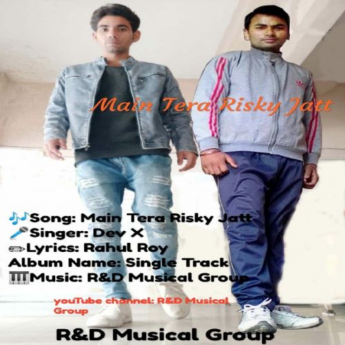 Main Tera Riskyjatt Dev X mp3 song download, Main Tera Riskyjatt Dev X full album