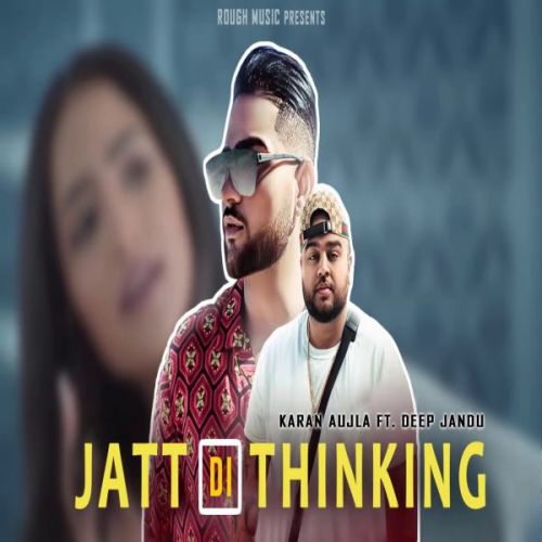 Download Jatt Di Thinking Karan Aujla mp3 song, Jatt Di Thinking Karan Aujla full album download